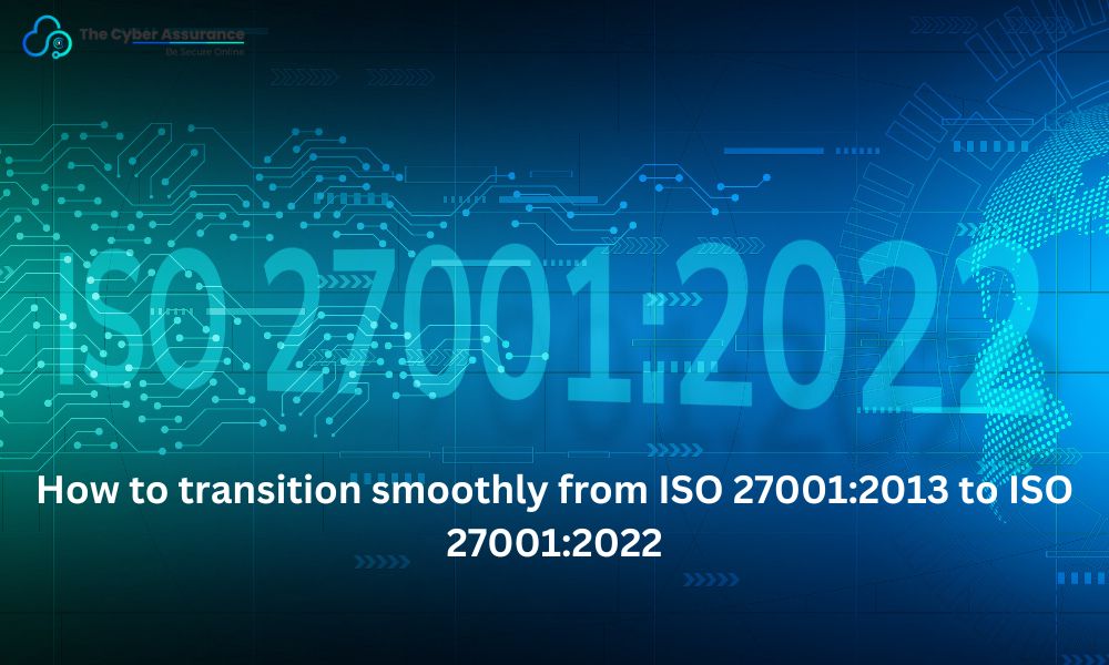 How To Transition Smoothly From ISO 27001:2013 to ISO 27001:2022